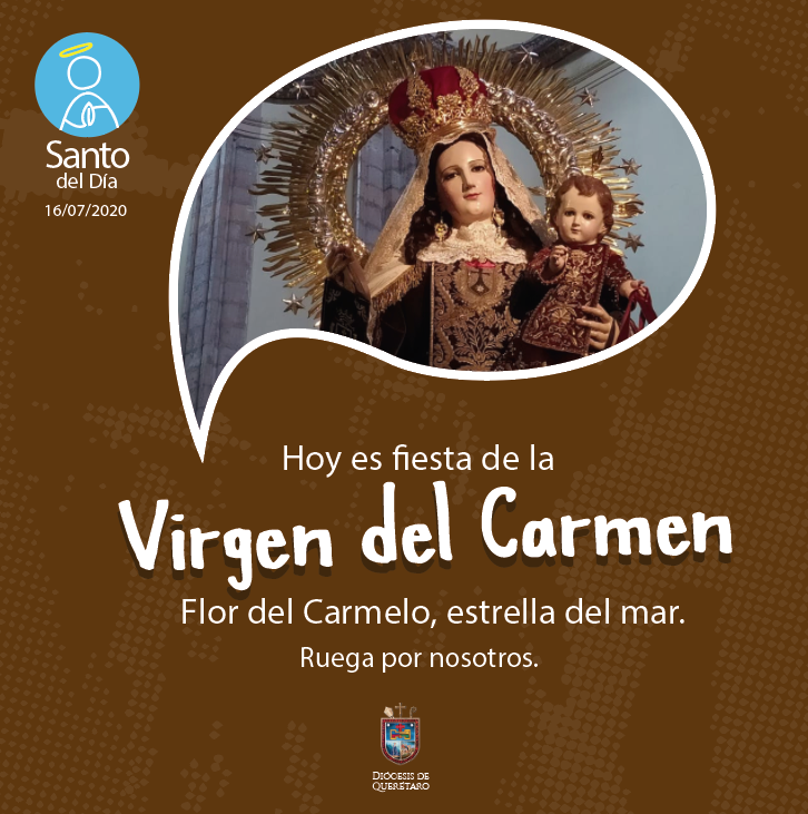 SANTO DEL DÍA: VIRGEN CARMEN, LA MÁS BELLA FLOR DEL JARDÍN DE DIOS. – Diócesis Querétaro