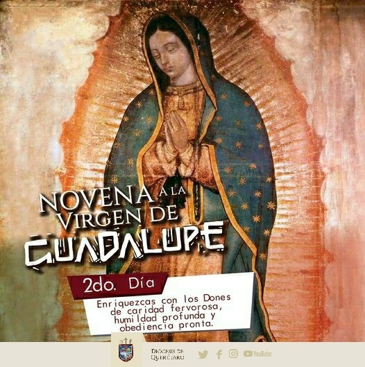 SEGUNDO DÍA DE LA NOVENA A LA VIRGEN DE GUADALUPE. – Diócesis de Querétaro SEGUNDO DÍA DE LA NOVENA A LA VIRGEN DE GUADALUPE. – Diócesis de Querétaro