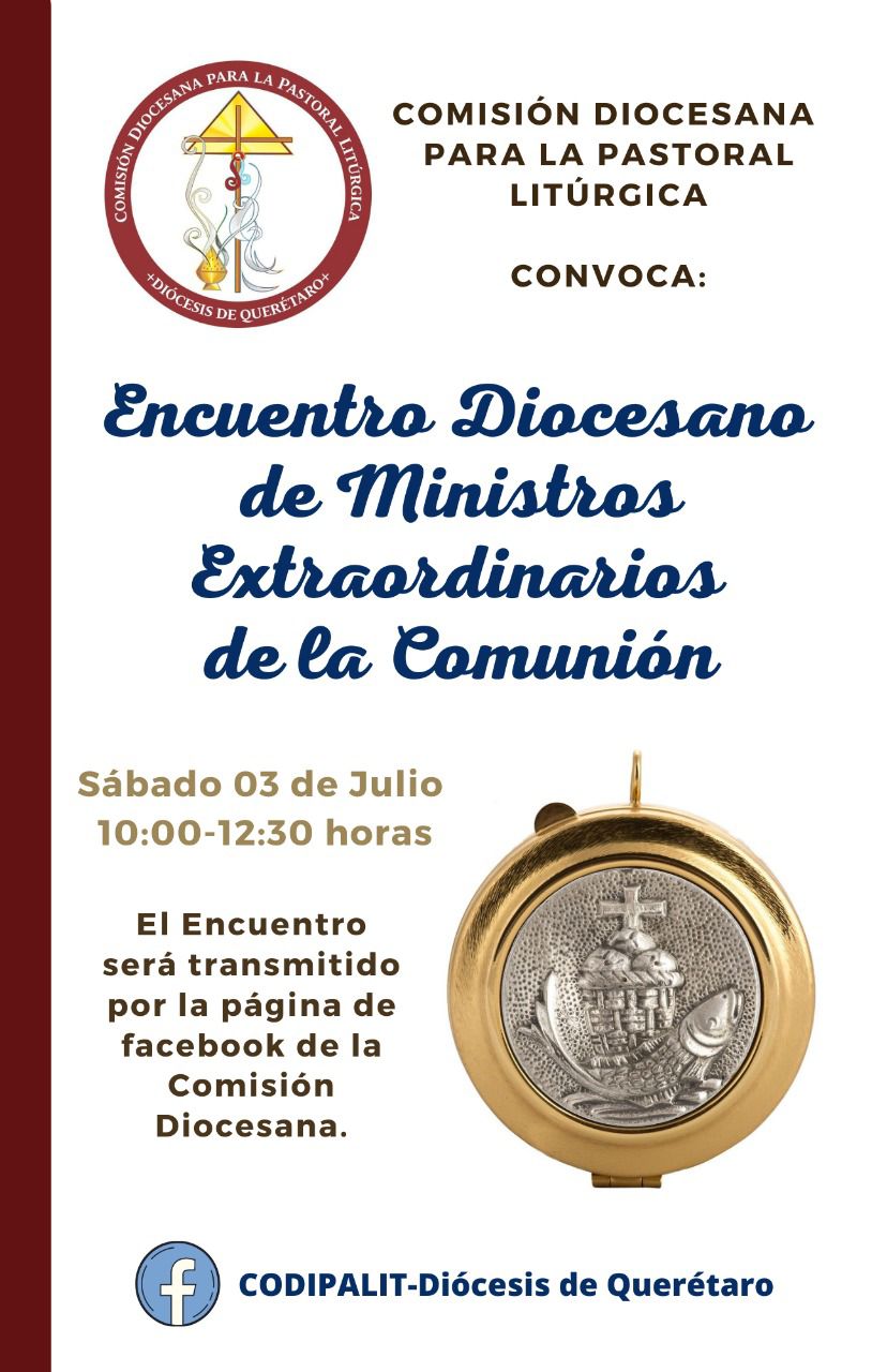 LA COMISIÓN DIOCESANA PARA LA PASTORAL LITÚRGICA INVITA AL ENCUENTRO  DIOCESANO DE MINISTROS EXTRAORDINARIOS DE LA COMUNIÓN. – Diócesis de  Querétaro