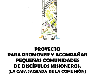 Portada PROYECTO PARA PROMOVER Y ACOMPAÑAR PEQUEÑAS COMUNIDADES DE DISCÍPULOS MISIONEROS. (LA CASA SAGRADA DE LA COMUNIÓN)