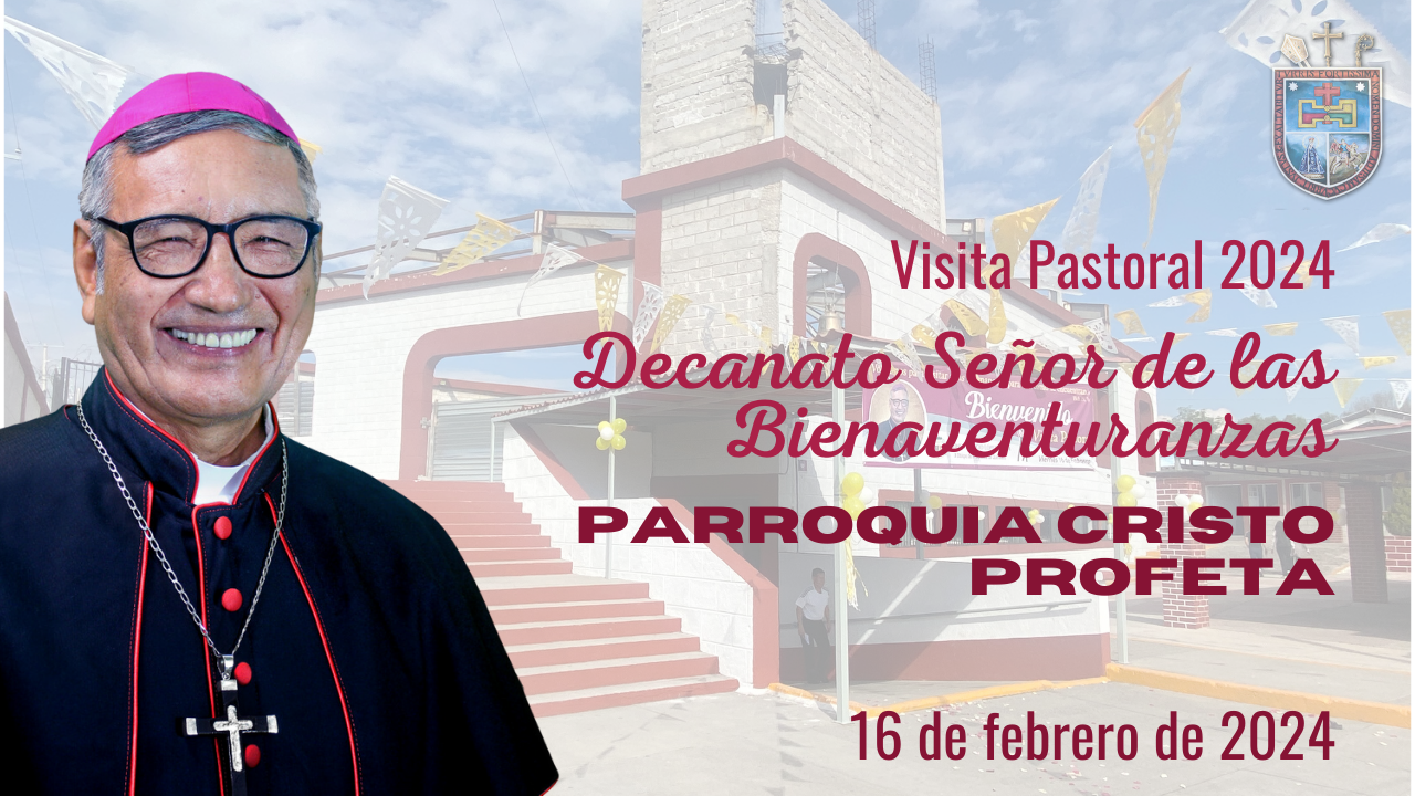 Visita Pastoral Parroquia Cristo Profeta. Decanato El Señor de las Bienaventuranzas