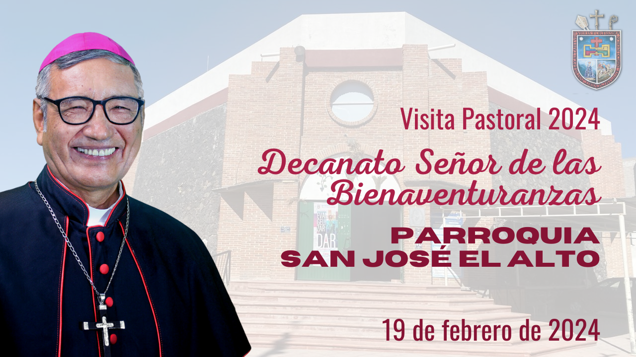 Visita Pastoral Parroquia San José El Alto. Decanato El Señor de las Bienaventuranzas