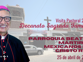 Visita Pastoral Parroquia Beatos Mártires Mexicanos de Cristo Rey
